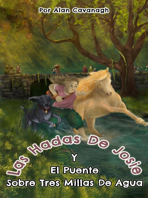 Title details for Las hadas de Josie Y el  Puente sobre Tres Millas de Agua by alan cavanagh - Available